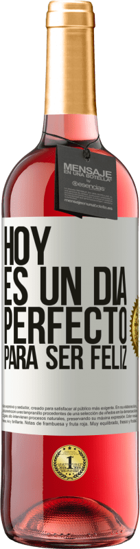 29,95 € | Vino Rosado Edición ROSÉ Hoy es un día perfecto para ser feliz Etiqueta Blanca. Etiqueta personalizable Vino joven Cosecha 2024 Tempranillo