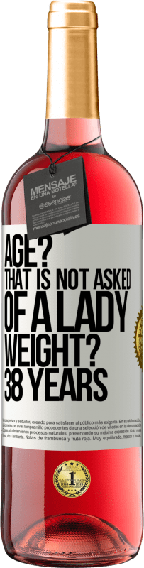 29,95 € | Rosé Wine ROSÉ Edition Age? That is not asked of a lady. Weight? 38 years White Label. Customizable label Young wine Harvest 2023 Tempranillo