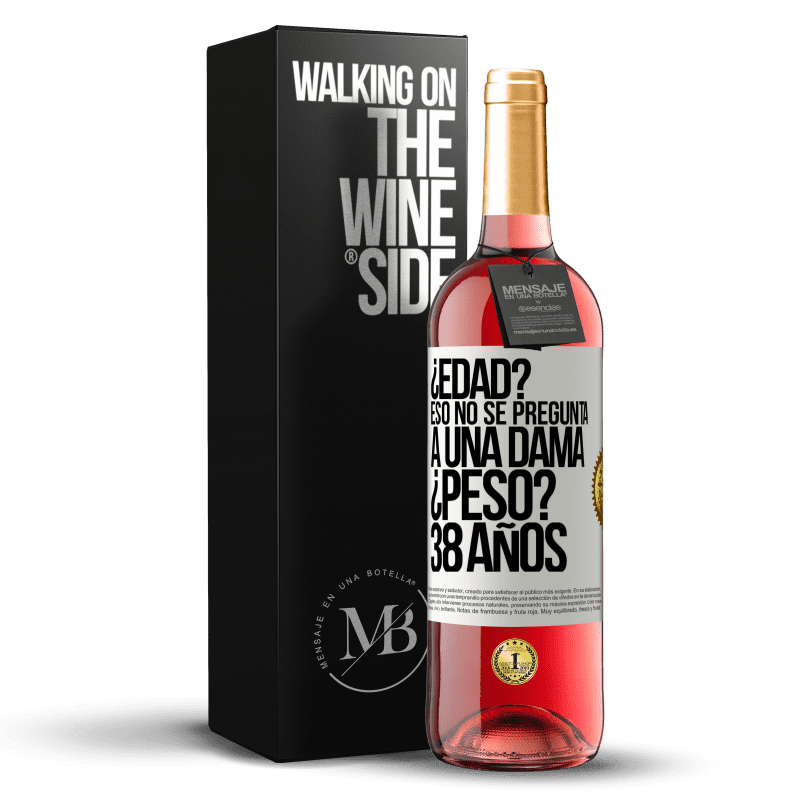 29,95 € Envío gratis | Vino Rosado Edición ROSÉ ¿Edad? Eso no se pregunta a una dama. ¿Peso? 38 años Etiqueta Blanca. Etiqueta personalizable Vino joven Cosecha 2024 Tempranillo