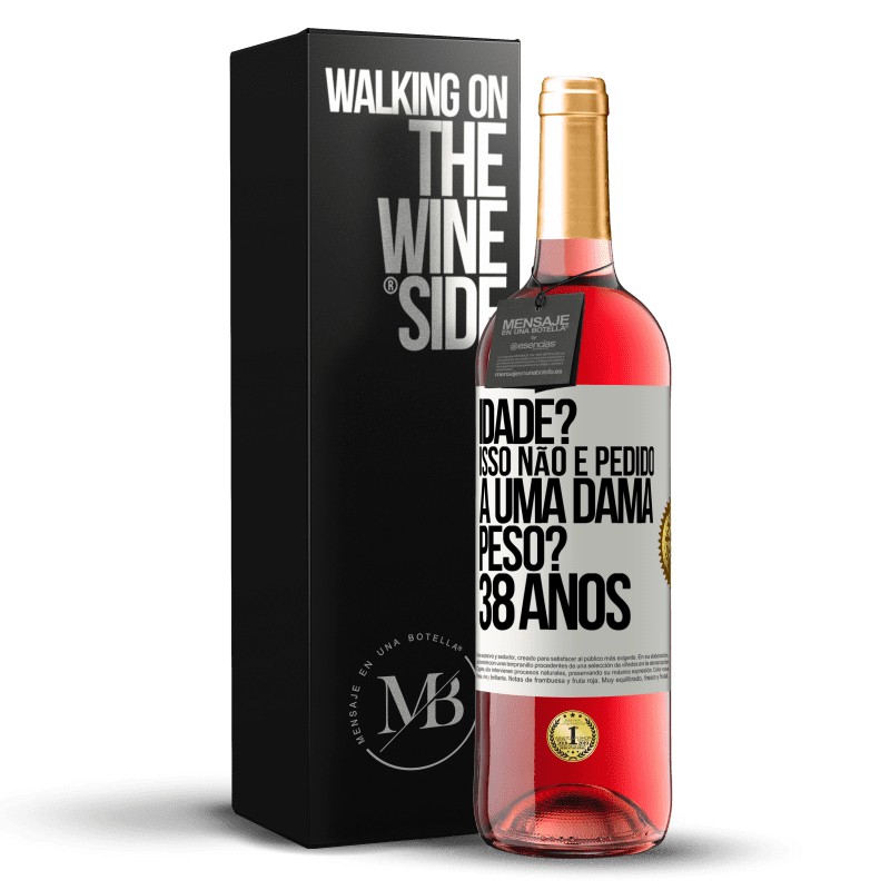 29,95 € Envio grátis | Vinho rosé Edição ROSÉ Idade? Isso não é pedido a uma dama. Peso? 38 anos Etiqueta Branca. Etiqueta personalizável Vinho jovem Colheita 2024 Tempranillo