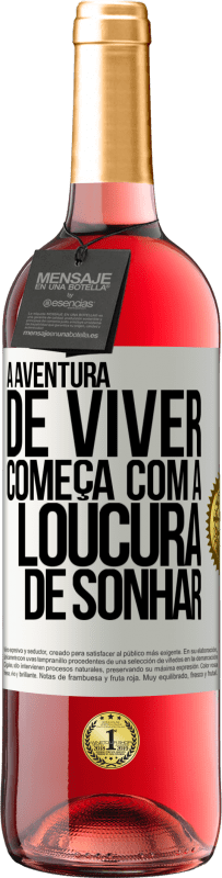 29,95 € | Vinho rosé Edição ROSÉ A aventura de viver começa com a loucura de sonhar Etiqueta Branca. Etiqueta personalizável Vinho jovem Colheita 2024 Tempranillo