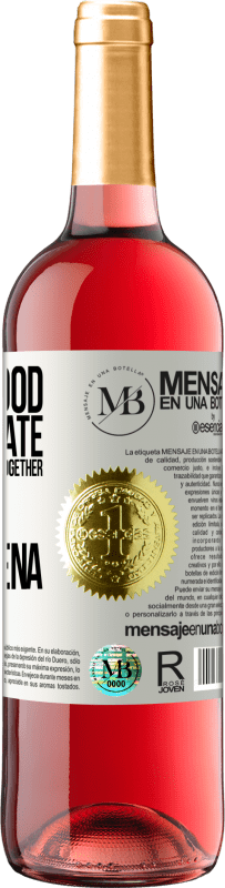 «Joy of good, to celebrate together that we put together the marimorena» ROSÉ Edition