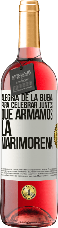 29,95 € Envío gratis | Vino Rosado Edición ROSÉ Alegría de la buena, para celebrar juntos que armamos la marimorena Etiqueta Blanca. Etiqueta personalizable Vino joven Cosecha 2025 Tempranillo
