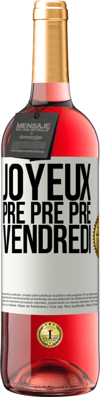 29,95 € Envoi gratuit | Vin rosé Édition ROSÉ Joyeux pré pré pré vendredi Étiquette Blanche. Étiquette personnalisable Vin jeune Récolte 2025 Tempranillo