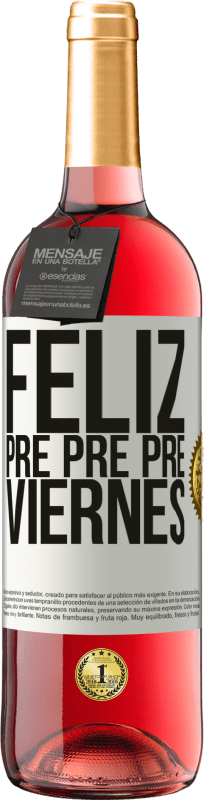 29,95 € | Vino Rosado Edición ROSÉ Feliz pre pre pre viernes Etiqueta Blanca. Etiqueta personalizable Vino joven Cosecha 2025 Tempranillo