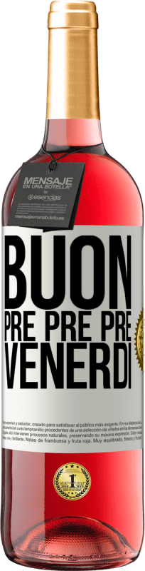 Spedizione Gratuita | Vino rosato Edizione ROSÉ Buon pre pre pre venerdì Etichetta Bianca. Etichetta personalizzabile Vino giovane Raccogliere 2023 Tempranillo