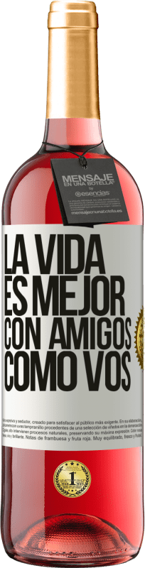 29,95 € | Vino Rosado Edición ROSÉ La vida es mejor, con amigos como vos Etiqueta Blanca. Etiqueta personalizable Vino joven Cosecha 2024 Tempranillo