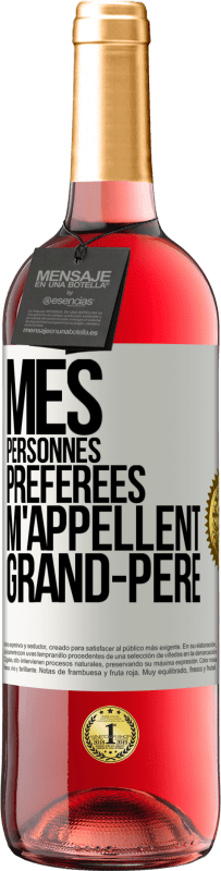 29,95 € | Vin rosé Édition ROSÉ Mes personnes préférées m'appellent grand-père Étiquette Blanche. Étiquette personnalisable Vin jeune Récolte 2024 Tempranillo