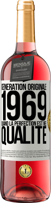 29,95 € | Vin rosé Édition ROSÉ Génération originale 1969. Quand la perfection est née Qualité Étiquette Blanche. Étiquette personnalisable Vin jeune Récolte 2023 Tempranillo