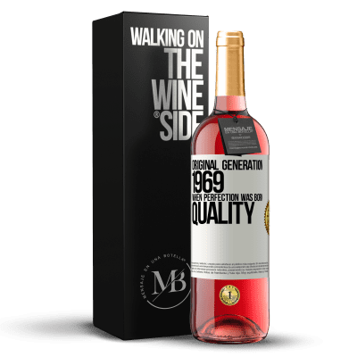 «Original generation. 1969. When perfection was born. Quality» Edición ROSÉ