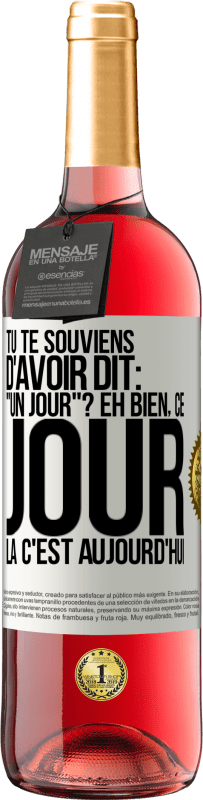 29,95 € Envoi gratuit | Vin rosé Édition ROSÉ Tu te souviens d'avoir dit: "un jour"? Eh bien, ce jour là c'est aujourd'hui Étiquette Blanche. Étiquette personnalisable Vin jeune Récolte 2025 Tempranillo