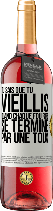 29,95 € | Vin rosé Édition ROSÉ Tu sais que tu vieillis quand chaque fou rire se termine par une toux Étiquette Blanche. Étiquette personnalisable Vin jeune Récolte 2024 Tempranillo