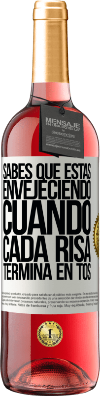 29,95 € | Vino Rosado Edición ROSÉ Sabes que estás envejeciendo, cuando cada risa termina en tos Etiqueta Blanca. Etiqueta personalizable Vino joven Cosecha 2024 Tempranillo