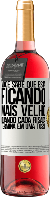 29,95 € Envio grátis | Vinho rosé Edição ROSÉ Você sabe que está ficando mais velho, quando cada risada termina em uma tosse Etiqueta Branca. Etiqueta personalizável Vinho jovem Colheita 2023 Tempranillo