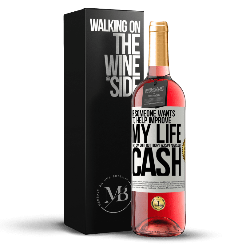 29,95 € Free Shipping | Rosé Wine ROSÉ Edition If someone wants to help improve my life, they can do it. But I don't accept advice, only cash White Label. Customizable label Young wine Harvest 2023 Tempranillo