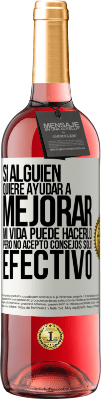 «Si alguien quiere ayudar a mejorar mi vida, puede hacerlo. Pero no acepto consejos, sólo efectivo» Edición ROSÉ