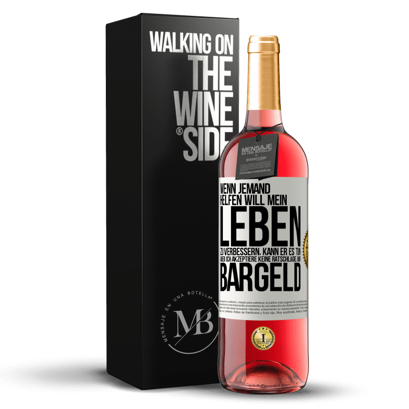 29,95 € Kostenloser Versand | Roséwein ROSÉ Ausgabe Wenn jemand helfen will mein Leben zu verbessern, kann er es tun. Aber ich akzeptiere keine Ratschläge, nur Bargeld Weißes Etikett. Anpassbares Etikett Junger Wein Ernte 2024 Tempranillo