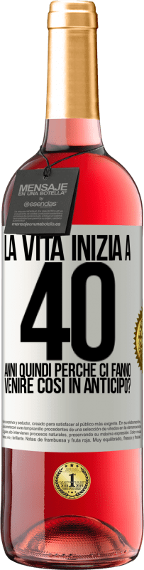 29,95 € Spedizione Gratuita | Vino rosato Edizione ROSÉ La vita inizia a 40 anni. Quindi perché ci fanno venire così in anticipo? Etichetta Bianca. Etichetta personalizzabile Vino giovane Raccogliere 2025 Tempranillo