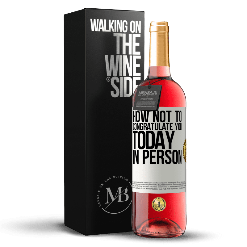 29,95 € Free Shipping | Rosé Wine ROSÉ Edition How not to congratulate you today, in person White Label. Customizable label Young wine Harvest 2022 Tempranillo
