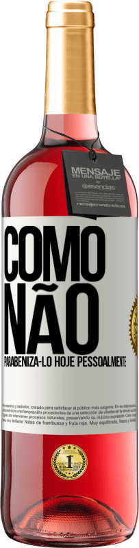 29,95 € Envio grátis | Vinho rosé Edição ROSÉ Como não parabenizá-lo hoje, pessoalmente Etiqueta Branca. Etiqueta personalizável Vinho jovem Colheita 2024 Tempranillo