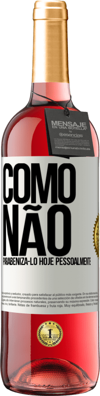 29,95 € Envio grátis | Vinho rosé Edição ROSÉ Como não parabenizá-lo hoje, pessoalmente Etiqueta Branca. Etiqueta personalizável Vinho jovem Colheita 2025 Tempranillo