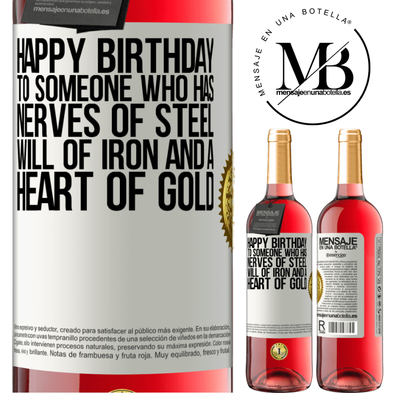 29,95 € Free Shipping | Rosé Wine ROSÉ Edition Happy birthday to someone who has nerves of steel, will of iron and a heart of gold White Label. Customizable label Young wine Harvest 2021 Tempranillo