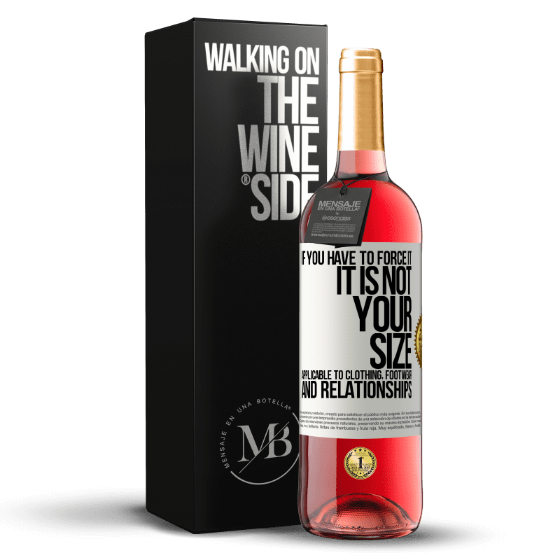 29,95 € Free Shipping | Rosé Wine ROSÉ Edition If you have to force it, it is not your size. Applicable to clothing, footwear and relationships White Label. Customizable label Young wine Harvest 2023 Tempranillo