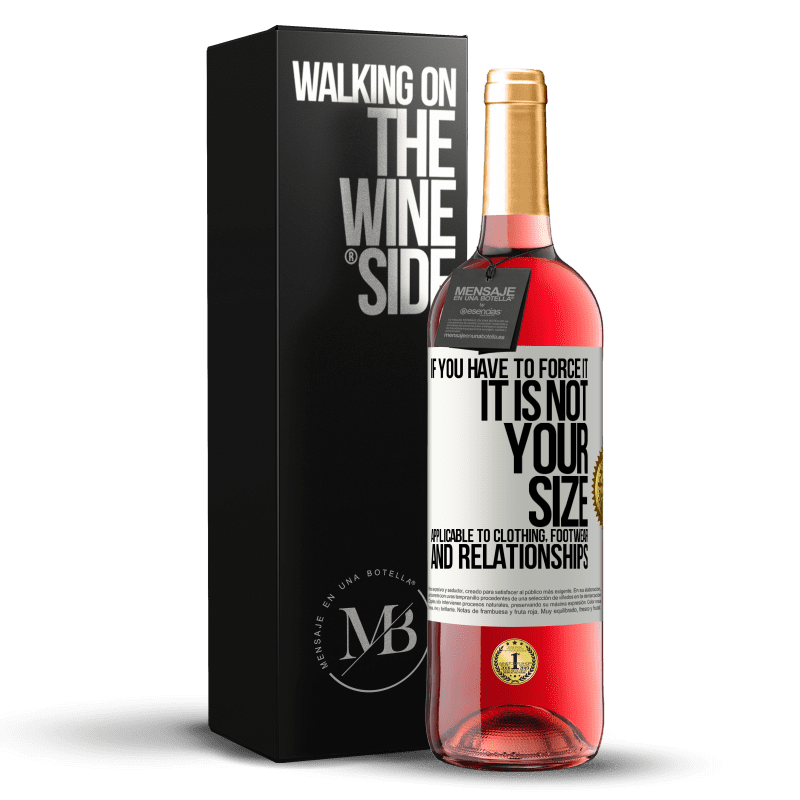 29,95 € Free Shipping | Rosé Wine ROSÉ Edition If you have to force it, it is not your size. Applicable to clothing, footwear and relationships White Label. Customizable label Young wine Harvest 2025 Tempranillo