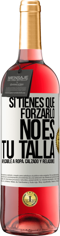 29,95 € Envío gratis | Vino Rosado Edición ROSÉ Si tienes que forzarlo, no es tu talla. Aplicable a ropa, calzado y relaciones Etiqueta Blanca. Etiqueta personalizable Vino joven Cosecha 2025 Tempranillo