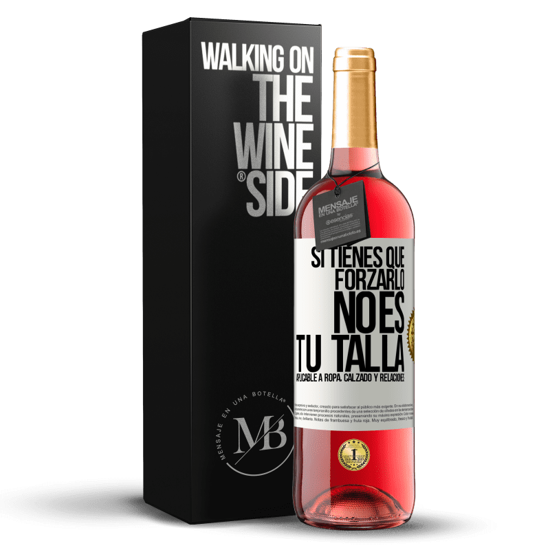 29,95 € Envío gratis | Vino Rosado Edición ROSÉ Si tienes que forzarlo, no es tu talla. Aplicable a ropa, calzado y relaciones Etiqueta Blanca. Etiqueta personalizable Vino joven Cosecha 2023 Tempranillo