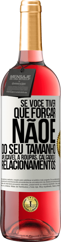 29,95 € Envio grátis | Vinho rosé Edição ROSÉ Se você tiver que forçar, não é do seu tamanho. Aplicável a roupas, calçados e relacionamentos Etiqueta Branca. Etiqueta personalizável Vinho jovem Colheita 2025 Tempranillo