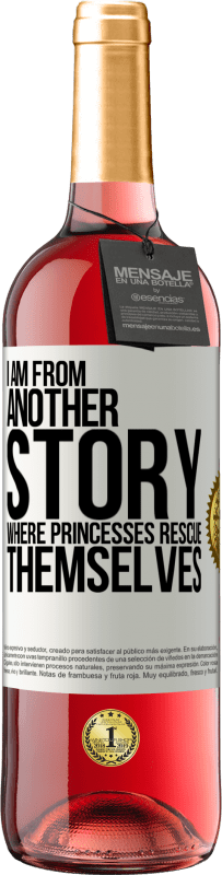 Free Shipping | Rosé Wine ROSÉ Edition I am from another story where princesses rescue themselves White Label. Customizable label Young wine Harvest 2023 Tempranillo