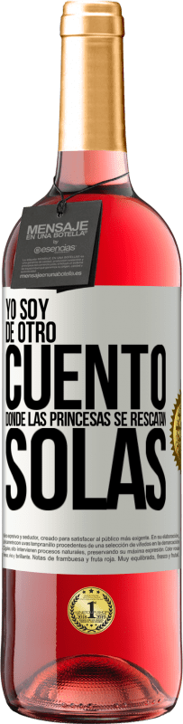 Envío gratis | Vino Rosado Edición ROSÉ Yo soy de otro cuento donde las princesas se rescatan solas Etiqueta Blanca. Etiqueta personalizable Vino joven Cosecha 2023 Tempranillo