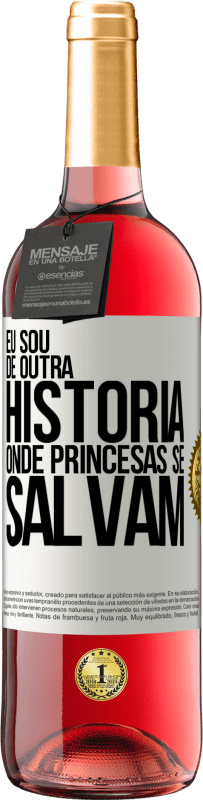 Envio grátis | Vinho rosé Edição ROSÉ Eu sou de outra história onde princesas se salvam Etiqueta Branca. Etiqueta personalizável Vinho jovem Colheita 2023 Tempranillo