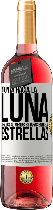 29,95 € Envío gratis | Vino Rosado Edición ROSÉ Apunta a la Luna, si fallas al menos estarás entre las estrellas Etiqueta Blanca. Etiqueta personalizable Vino joven Cosecha 2024 Tempranillo