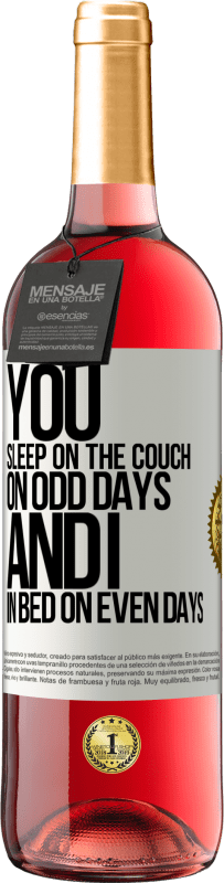 29,95 € Free Shipping | Rosé Wine ROSÉ Edition You sleep on the couch on odd days and I in bed on even days White Label. Customizable label Young wine Harvest 2025 Tempranillo