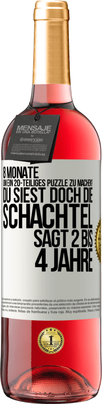 29,95 € | Roséwein ROSÉ Ausgabe 8 Monate, um ein 20-teiliges Puzzle zu machen? Du siest doch, die Schachtel sagt 2 bis 4 Jahre Weißes Etikett. Anpassbares Etikett Junger Wein Ernte 2025 Tempranillo