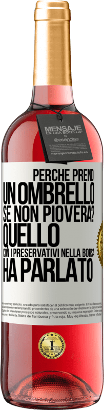 29,95 € | Vino rosato Edizione ROSÉ Perché prendi un ombrello se non pioverà? Quello con i preservativi nella borsa ha parlato Etichetta Bianca. Etichetta personalizzabile Vino giovane Raccogliere 2024 Tempranillo