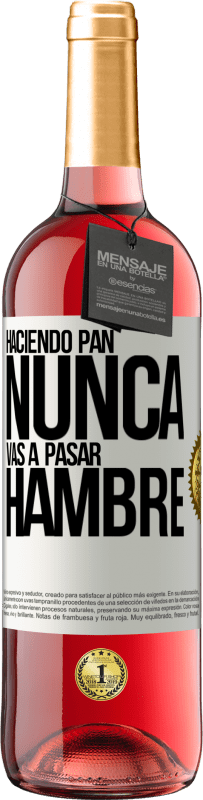 Envío gratis | Vino Rosado Edición ROSÉ Haciendo pan nunca vas a pasar hambre Etiqueta Blanca. Etiqueta personalizable Vino joven Cosecha 2023 Tempranillo