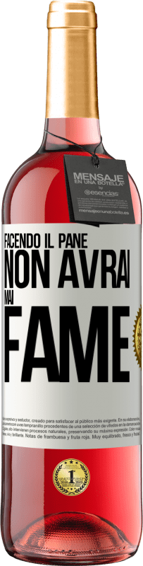 «Facendo il pane non avrai mai fame» Edizione ROSÉ