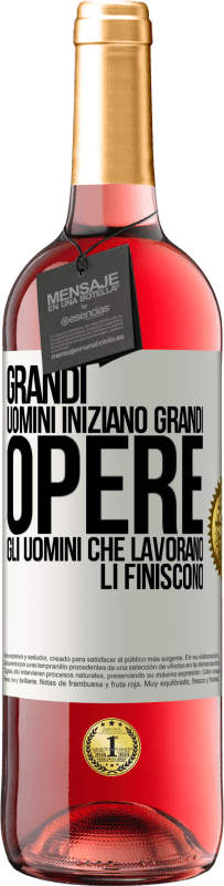 Spedizione Gratuita | Vino rosato Edizione ROSÉ Grandi uomini iniziano grandi opere. Gli uomini che lavorano li finiscono Etichetta Bianca. Etichetta personalizzabile Vino giovane Raccogliere 2023 Tempranillo