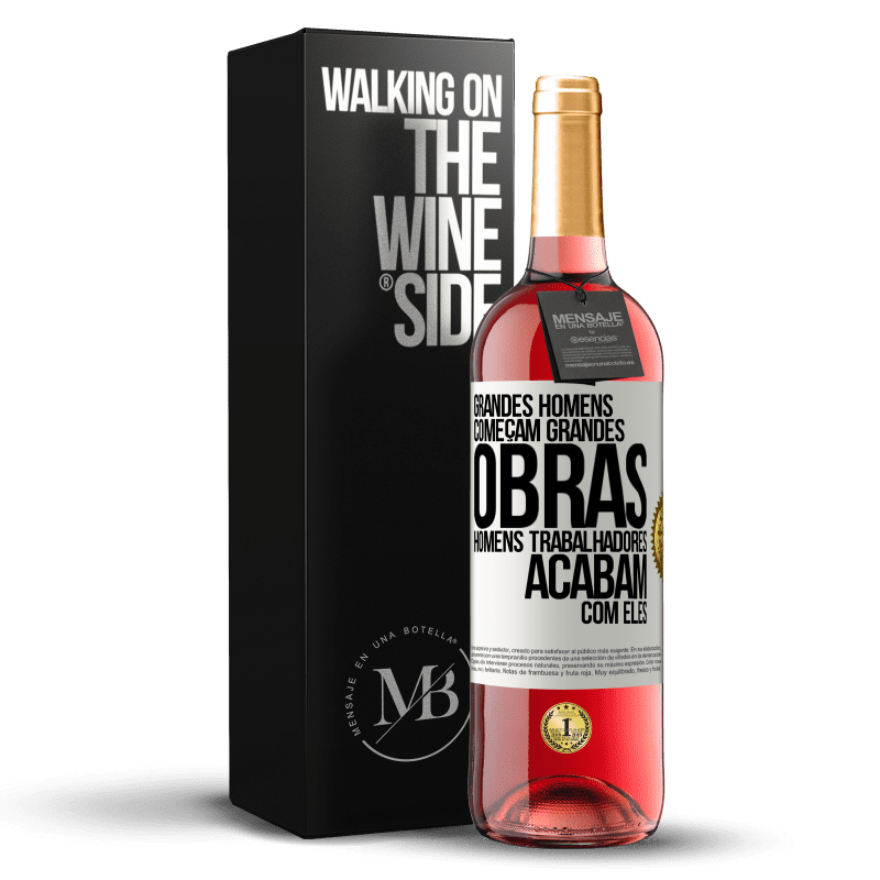 29,95 € Envio grátis | Vinho rosé Edição ROSÉ Grandes homens começam grandes obras. Homens trabalhadores acabam com eles Etiqueta Branca. Etiqueta personalizável Vinho jovem Colheita 2023 Tempranillo