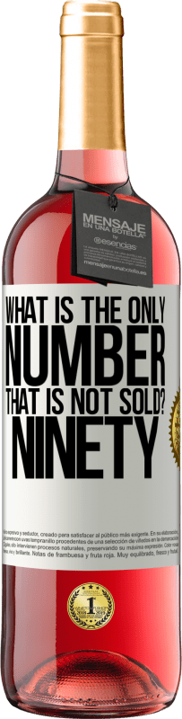 Free Shipping | Rosé Wine ROSÉ Edition What is the only number that is not sold? Ninety White Label. Customizable label Young wine Harvest 2023 Tempranillo