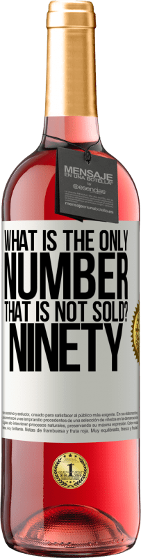 «What is the only number that is not sold? Ninety» ROSÉ Edition