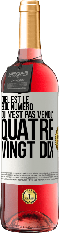 Envoi gratuit | Vin rosé Édition ROSÉ Quel est le seul numéro qui n'est pas vendu? Quatre vingt dix Étiquette Blanche. Étiquette personnalisable Vin jeune Récolte 2023 Tempranillo