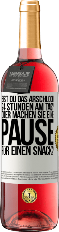 Kostenloser Versand | Roséwein ROSÉ Ausgabe Bist du das Arschloch 24 Stunden am Tag? Oder machen Sie eine Pause für einen Snack? Weißes Etikett. Anpassbares Etikett Junger Wein Ernte 2023 Tempranillo