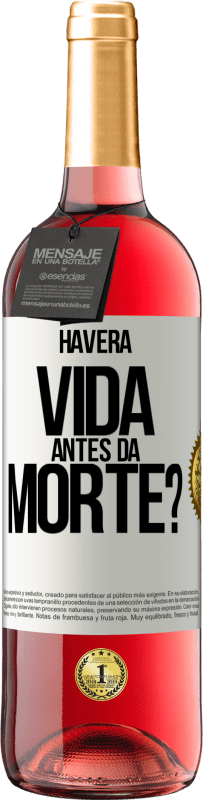 29,95 € Envio grátis | Vinho rosé Edição ROSÉ Haverá vida antes da morte? Etiqueta Branca. Etiqueta personalizável Vinho jovem Colheita 2025 Tempranillo