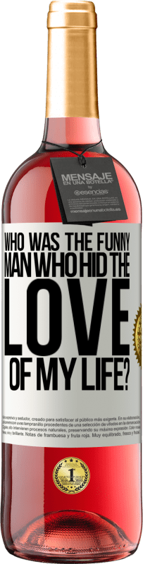 Free Shipping | Rosé Wine ROSÉ Edition Who was the funny man who hid the love of my life? White Label. Customizable label Young wine Harvest 2023 Tempranillo