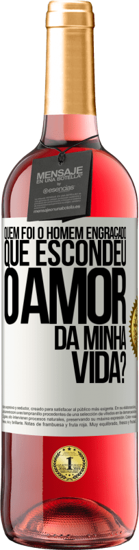 Envio grátis | Vinho rosé Edição ROSÉ Quem foi o homem engraçado que escondeu o amor da minha vida? Etiqueta Branca. Etiqueta personalizável Vinho jovem Colheita 2023 Tempranillo