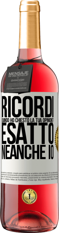 «Ricordi quando ho chiesto la tua opinione? ESATTO. neanche io» Edizione ROSÉ